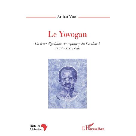 Le Yovogan. Un haut dignitaire du royaume du Danhomè
