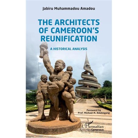 The Architects of Cameroon's Reunification
