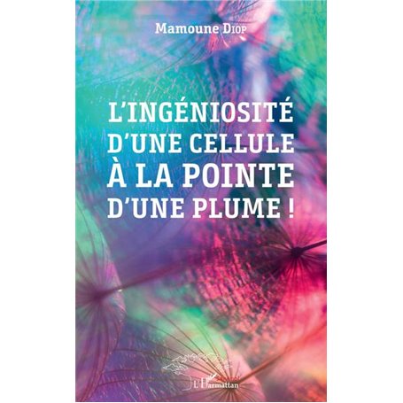 L'ingéniosité d'une cellule à la pointe d'une plume !