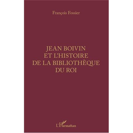 Jean Boivin et l'histoire de la bibliothèque du Roi