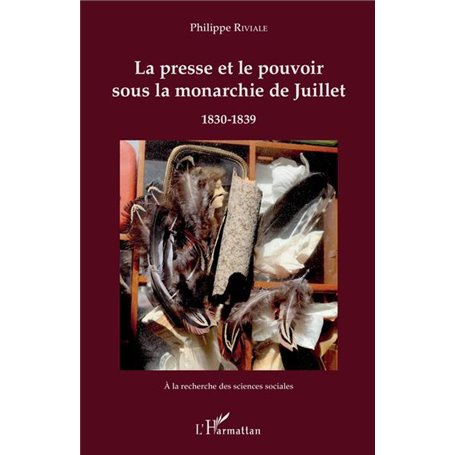 La presse et le pouvoir sous la monarchie de Juillet