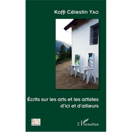 Ecrits sur les arts et les artistes d'ici et d'ailleurs