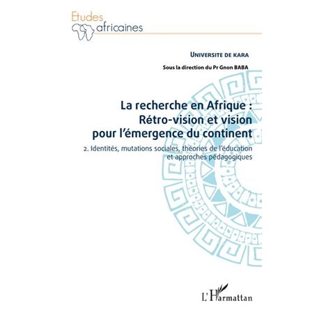 La recherche en Afrique Tome 2 : : rétro-vision et vision pour l'émergence du continent