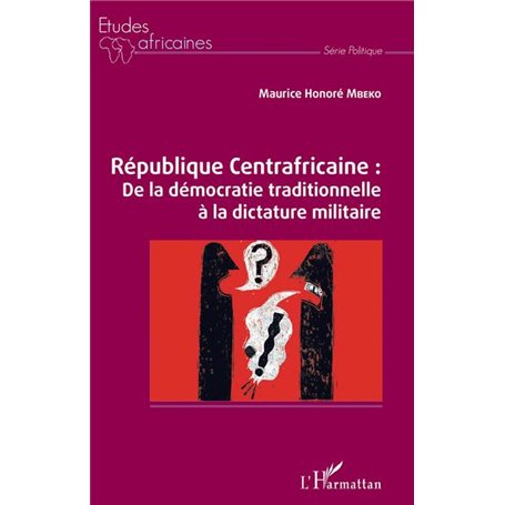 République Centrafricaine : De la démocratie traditionnelle à la dictature militaire