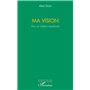 Ma vision. Pour un Gabon transformé