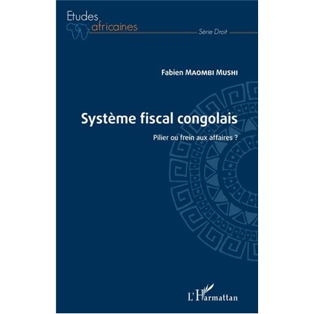 Système fiscal congolais. Pilier ou frein aux affaires ?