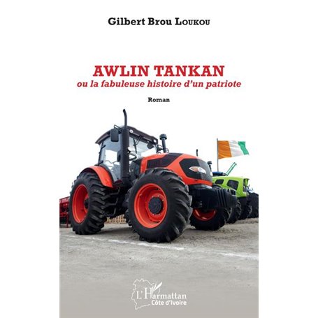 Awlin Tankan ou la fabuleuse histoire d'un patriote. Roman