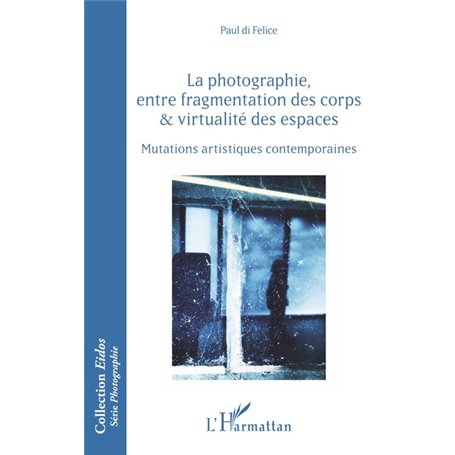 La photographie, entre fragmentation des corps et virtualité des espaces