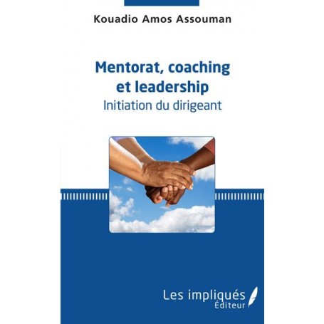Mentorat, coaching et leadership. Initiation du dirigeant