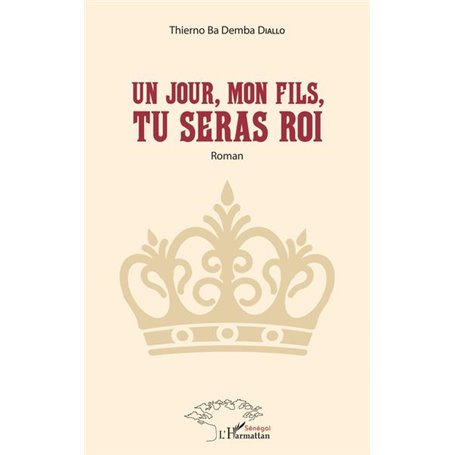 Un jour, mon fils, tu seras Roi