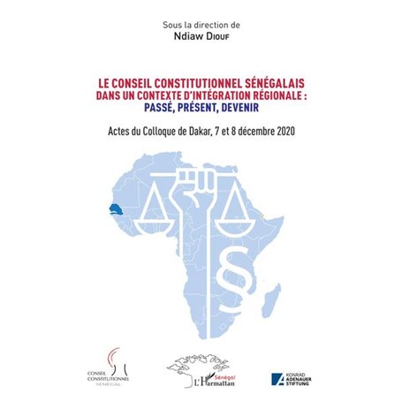 Le conseil constitutionnel sénégalais dans un contexte d'intégration régionale: Passé, Présent, Devenir.