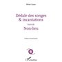 Dédale des songes & incantations