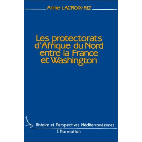Les protectorats d'Afrique du Nord entre la France et Washington