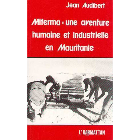 Miferma : une aventure humaine et industrielle en Mauritanie