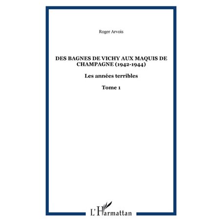 Des bagnes de Vichy aux maquis de Champagne (1942-1944)