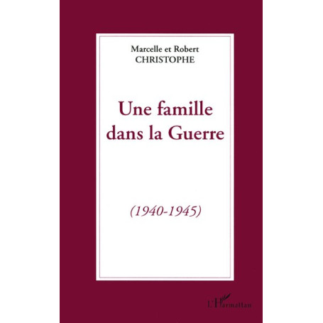 Une famille dans la guerre (1940-1945)