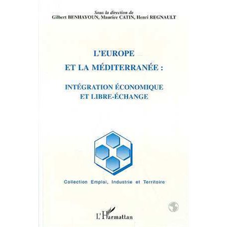 L'Europe et la méditerranée: intégration économique et libre-échange