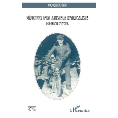 Mémoires d'un ajusteur syndicaliste forgeron d'utopie
