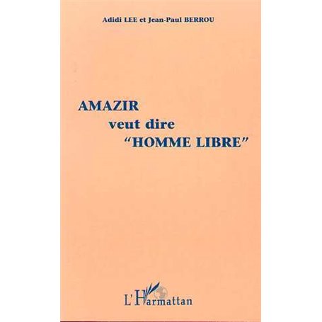 Amazir Veut Dire "Homme Libre"