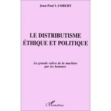 Le Distributisme Éthique et Politique