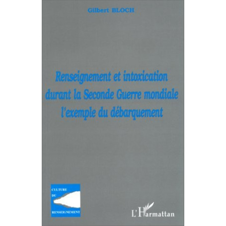 RENSEIGNEMENT ET INTOXICATION DURANT LA SECONDE GUERRE MONDIALE : L'EXEMPLE DU DÉBARQUEMENT