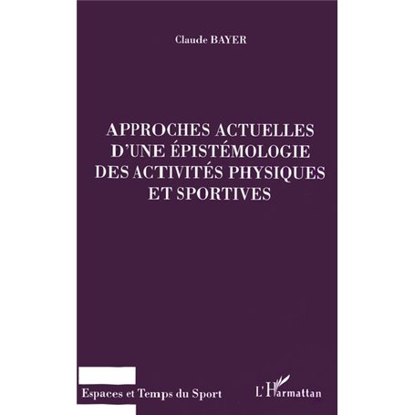 APPROCHES ACTUELLES D'UNE EPISTEMOLOGIE DES ACTIVITES PHYSIQ
