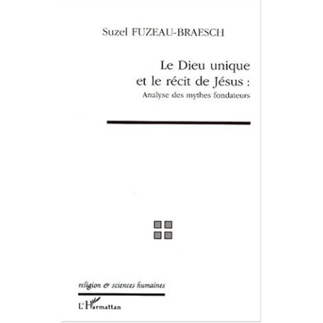 LE DIEU UNIQUE ET LE RECIT DE JESUS : ANALYSE DES MYTHES FONDATEURS