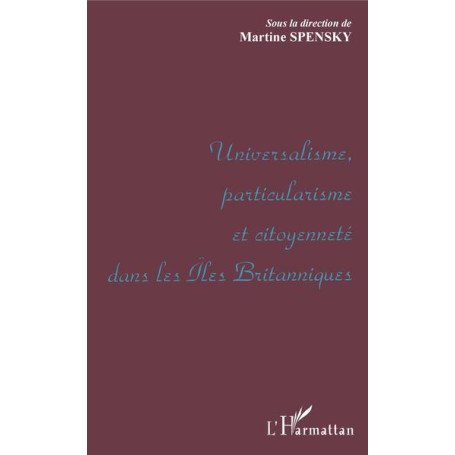 UNIVERSALISME, PARTICULARISME ET CITOYENNETE DANS LES ILES BRITANNIQUES