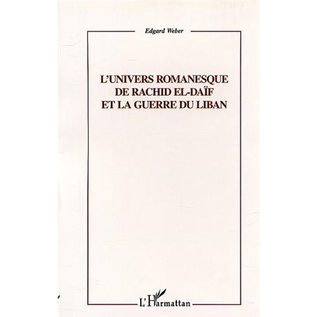 L'UNIVERS ROMANESQUE DE RACHID EL-DAÏF ET LA GUERRE DU LIBAN