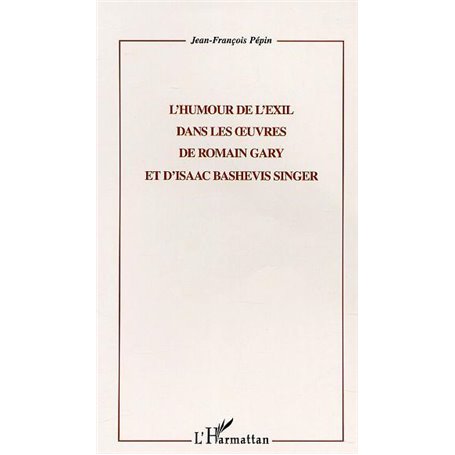 L'HUMOUR DE L'EXIL DANS LES ŒUVRES DE ROMAIN GARY ET D'ISAAC BASHEVIS SINGER