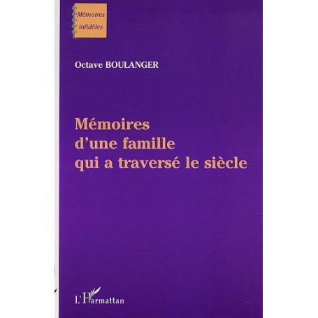 MEMOIRES D'UNE FAMILLE QUI A TRAVERSÉ LE SIÈCLE