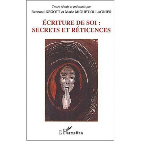 ECRITURE DE SOI : SECRETS ET RETICENCES
