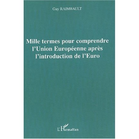 Mille termes pour comprendre l'Union Européenne après l'introduction de l'Euro