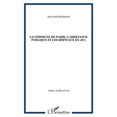 La Commune de Paris, l'Assistance publique et les hôpitaux en 1871