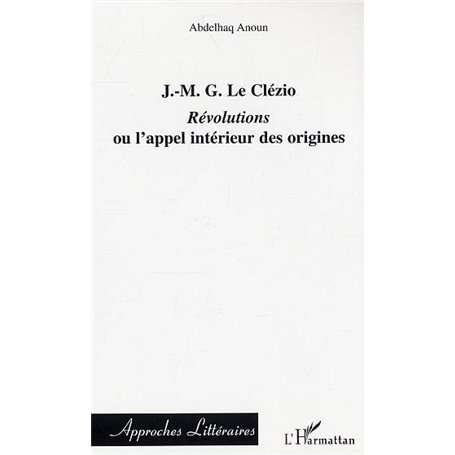 J.-M.G. Le Clézio : Révolutions ou l'appel intérieur des origines