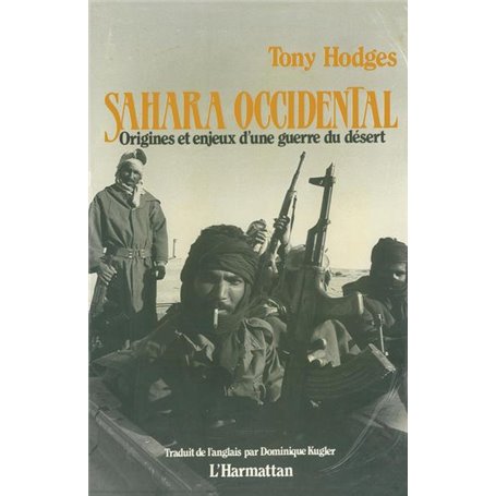 Sahara Occidental - Origines et enjeux d'une guerre du désert