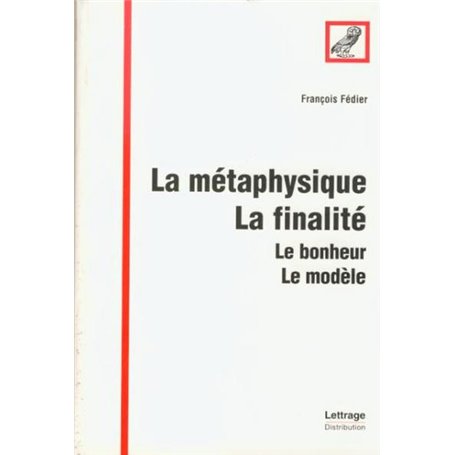 La métaphysique, la finalité, le bonheur, le modèle