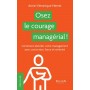 Osez le courage managérial !