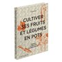 Cultiver ses fruits et légumes en pots