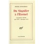 Du Singulier à l'Éternel