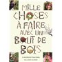 Mille choses à faire avec un bout de bois