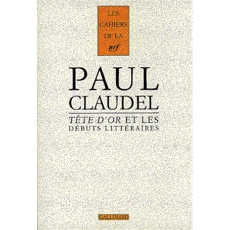 Tête d'Or et les débuts littéraires