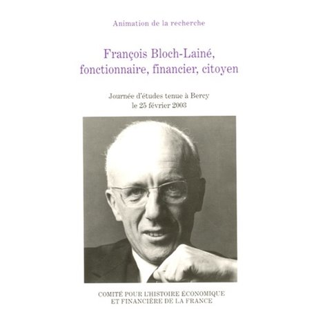 françois bloch-lainé, fonctionnaire, financier, citoyen