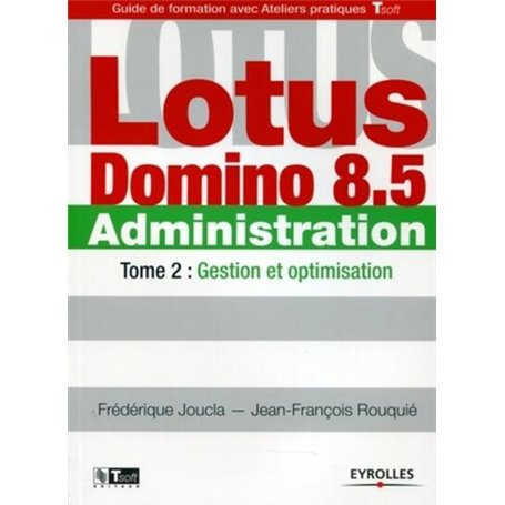 Lotus Domino 8.5 Administration - Tome 2