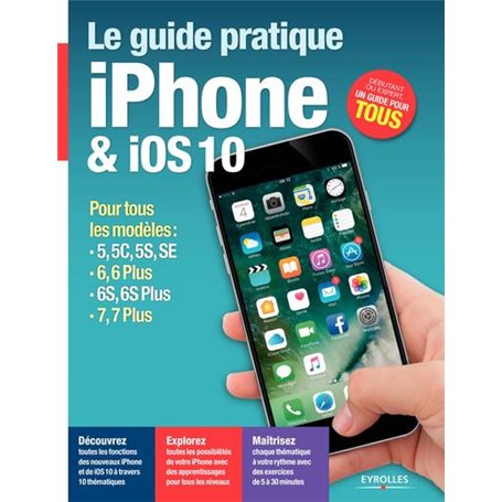 Le guide pratique iPhone & iOS 10 pour tous les modèles...