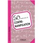 50 exercices de contre-manipulation