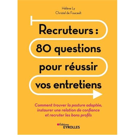 Recruteurs : 80 questions pour réussir vos entretiens