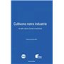 Cultivons notre industrie
