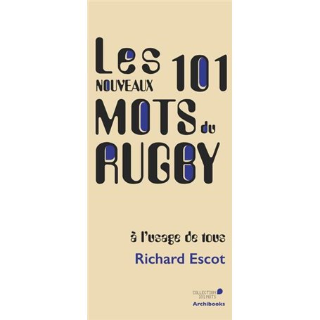 Les nouveaux 101 mots du Rugby, à l'usage de tous