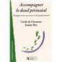 Accompagner le deuil périnatal dialogues entre une mère et des professionnels